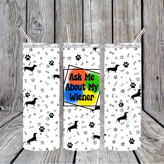 Ask Me About My Weiner Dog Stainless Tumbler